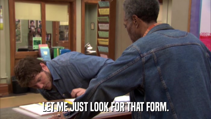 LET ME JUST LOOK FOR THAT FORM.  