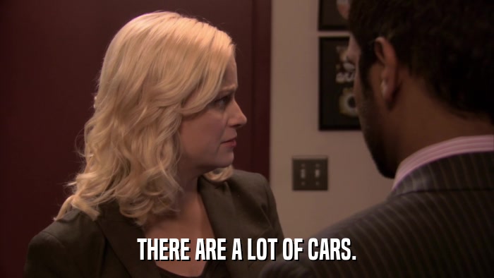 THERE ARE A LOT OF CARS.  