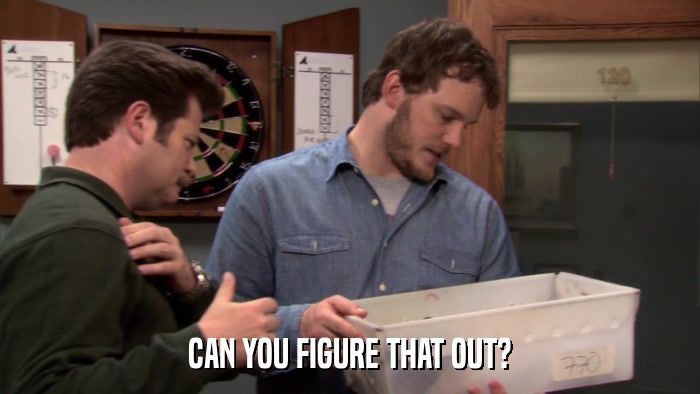 CAN YOU FIGURE THAT OUT?  