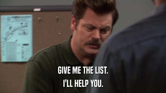 GIVE ME THE LIST. I'LL HELP YOU. 