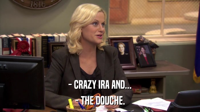 - CRAZY IRA AND... - THE DOUCHE. 
