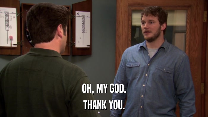 OH, MY GOD. THANK YOU. 