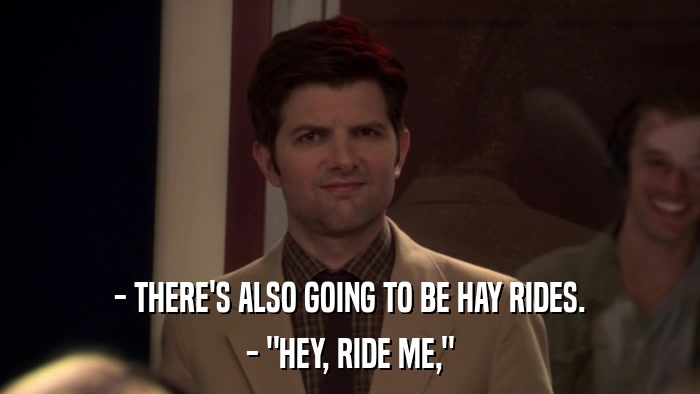 - THERE'S ALSO GOING TO BE HAY RIDES. - 