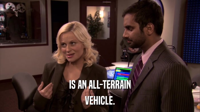 IS AN ALL-TERRAIN VEHICLE. 