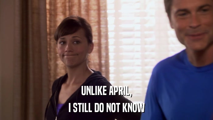 UNLIKE APRIL, I STILL DO NOT KNOW 