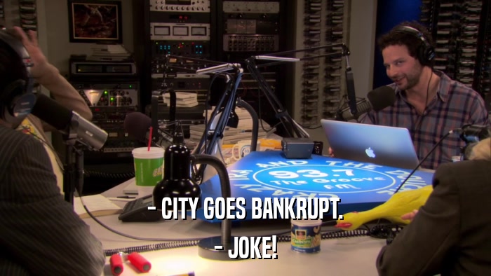 - CITY GOES BANKRUPT. - JOKE! 