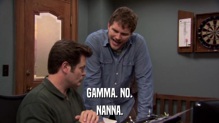 GAMMA. NO. NANNA. 