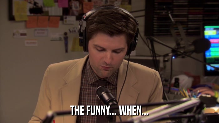 THE FUNNY... WHEN...  