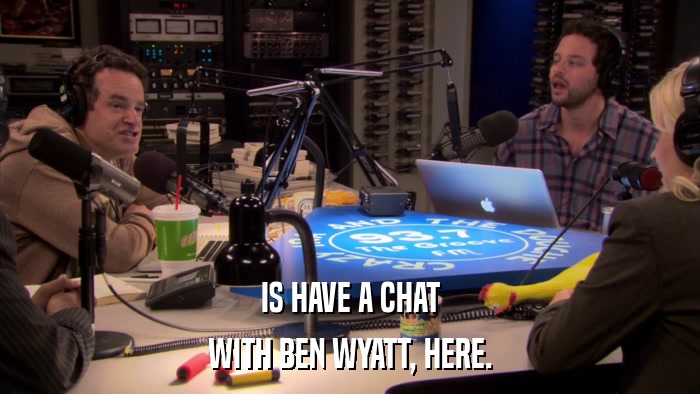 IS HAVE A CHAT WITH BEN WYATT, HERE. 