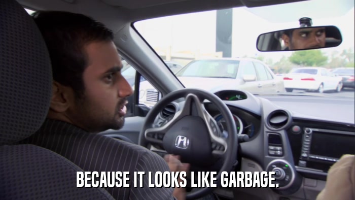 BECAUSE IT LOOKS LIKE GARBAGE.  