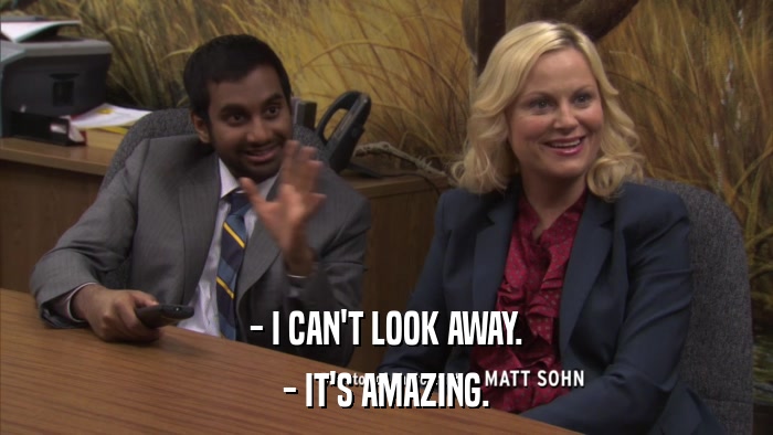 - I CAN'T LOOK AWAY. - IT'S AMAZING. 