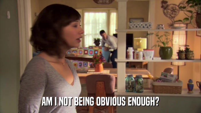 AM I NOT BEING OBVIOUS ENOUGH?  