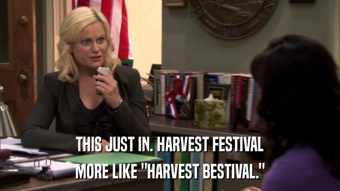 THIS JUST IN. HARVEST FESTIVAL MORE LIKE 