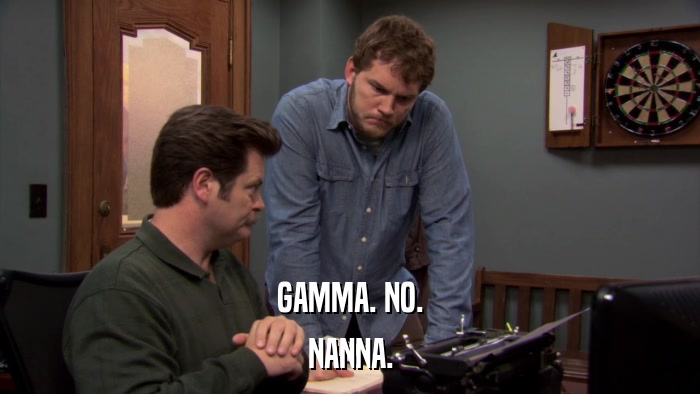 GAMMA. NO. NANNA. 