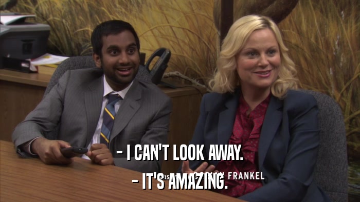 - I CAN'T LOOK AWAY. - IT'S AMAZING. 