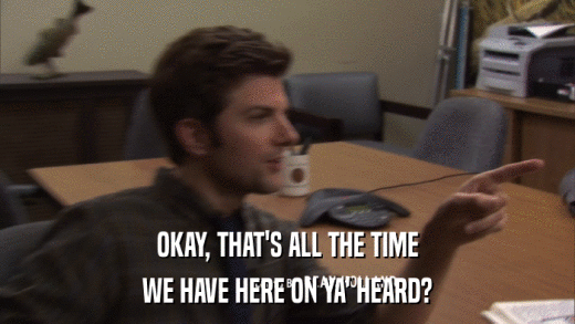 OKAY, THAT'S ALL THE TIME WE HAVE HERE ON YA' HEARD? 
