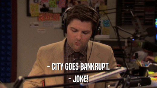 - CITY GOES BANKRUPT. - JOKE! 