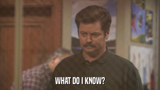 WHAT DO I KNOW?  