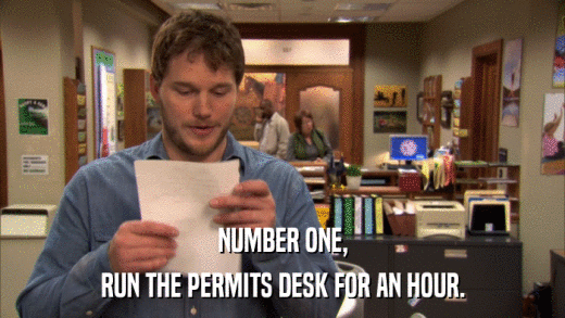 NUMBER ONE, RUN THE PERMITS DESK FOR AN HOUR. 
