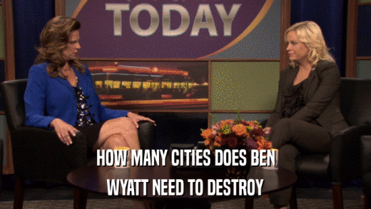 HOW MANY CITIES DOES BEN WYATT NEED TO DESTROY 