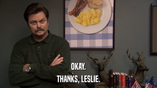 OKAY. THANKS, LESLIE. 