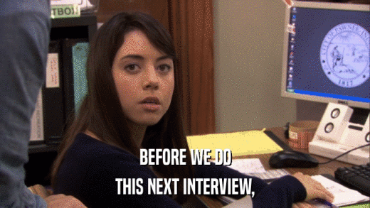 BEFORE WE DO THIS NEXT INTERVIEW, 