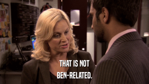 THAT IS NOT BEN-RELATED. 