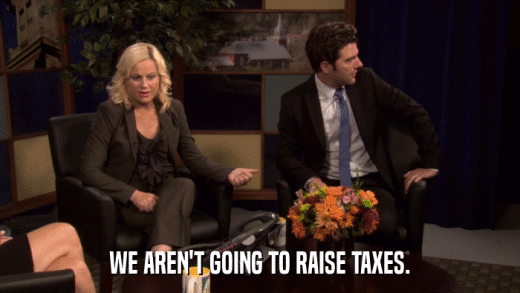 WE AREN'T GOING TO RAISE TAXES.  