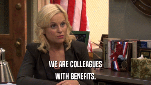 WE ARE COLLEAGUES WITH BENEFITS. 