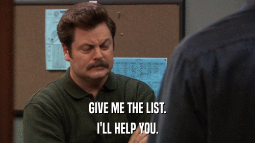 GIVE ME THE LIST. I'LL HELP YOU. 