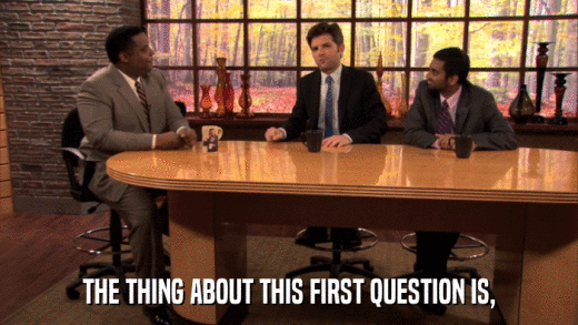THE THING ABOUT THIS FIRST QUESTION IS,  