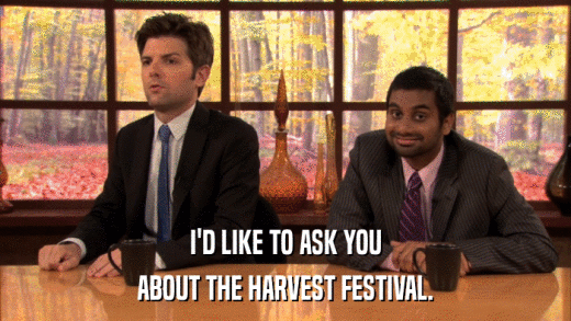 I'D LIKE TO ASK YOU ABOUT THE HARVEST FESTIVAL. 
