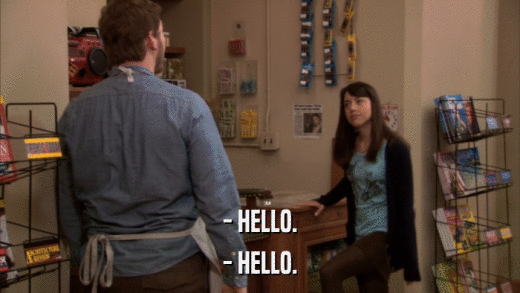 - HELLO. - HELLO. 