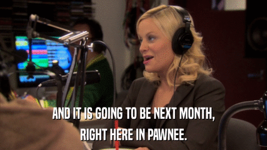 AND IT IS GOING TO BE NEXT MONTH, RIGHT HERE IN PAWNEE. 