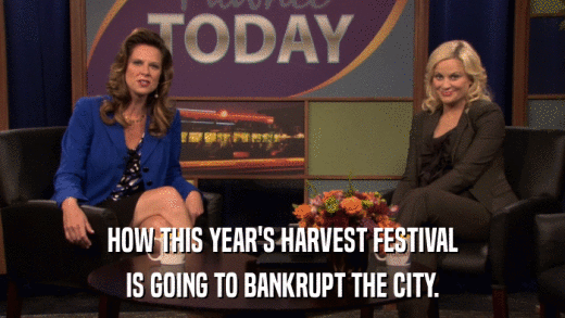 HOW THIS YEAR'S HARVEST FESTIVAL IS GOING TO BANKRUPT THE CITY. 