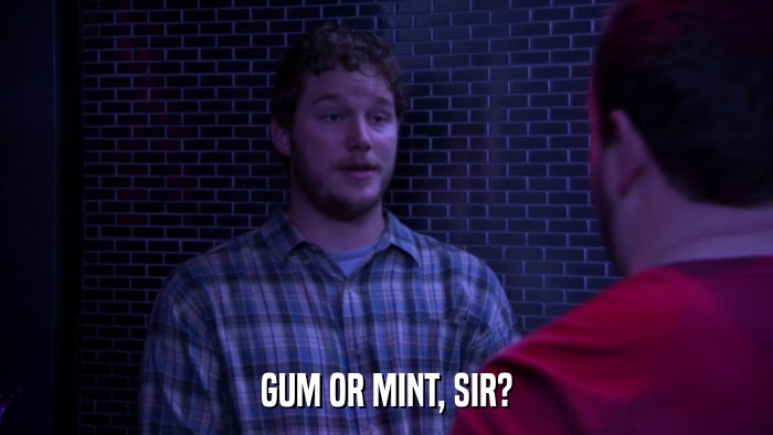 GUM OR MINT, SIR?  