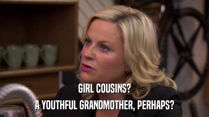 GIRL COUSINS? A YOUTHFUL GRANDMOTHER, PERHAPS? 