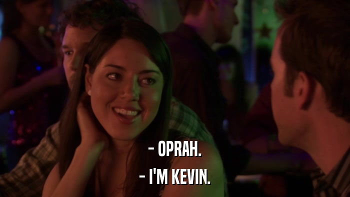 - OPRAH. - I'M KEVIN. 