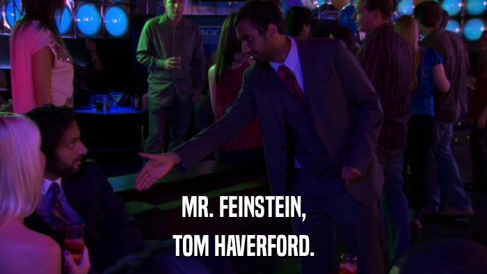 MR. FEINSTEIN, TOM HAVERFORD. 