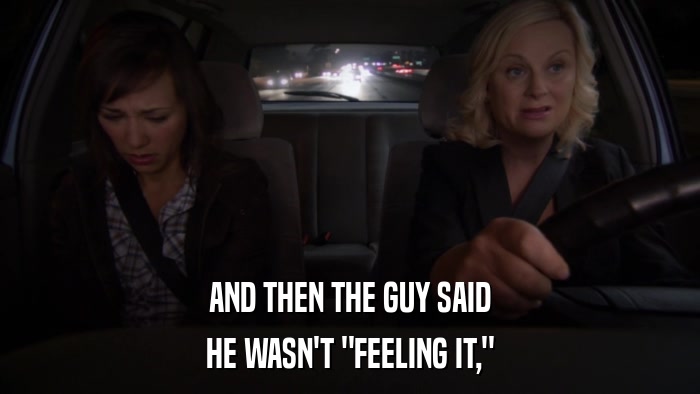 AND THEN THE GUY SAID HE WASN'T 