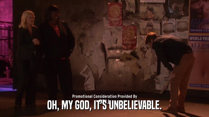 OH, MY GOD, IT'S UNBELIEVABLE.  