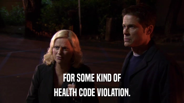 FOR SOME KIND OF HEALTH CODE VIOLATION. 