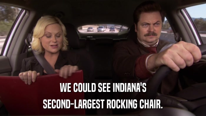 WE COULD SEE INDIANA'S SECOND-LARGEST ROCKING CHAIR. 