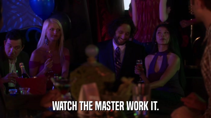 WATCH THE MASTER WORK IT.  
