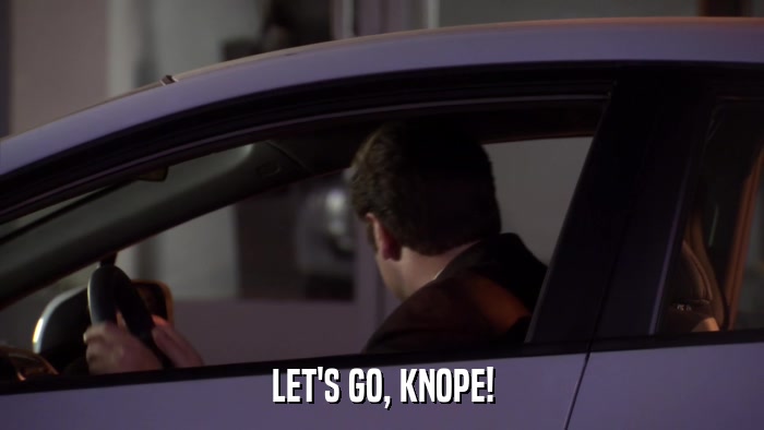 LET'S GO, KNOPE!  