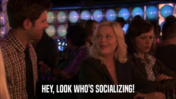 HEY, LOOK WHO'S SOCIALIZING!  