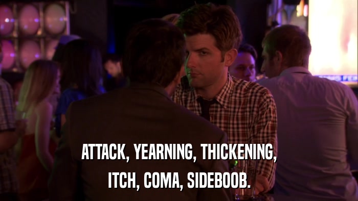 ATTACK, YEARNING, THICKENING, ITCH, COMA, SIDEBOOB. 
