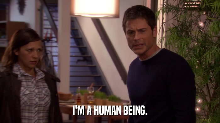 I'M A HUMAN BEING.  