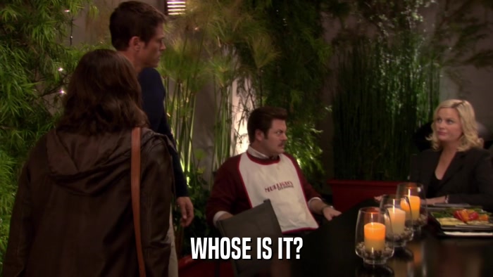 WHOSE IS IT?  