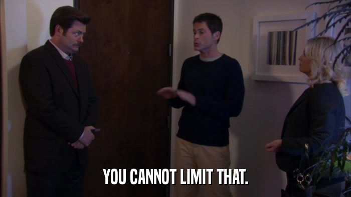 YOU CANNOT LIMIT THAT.  